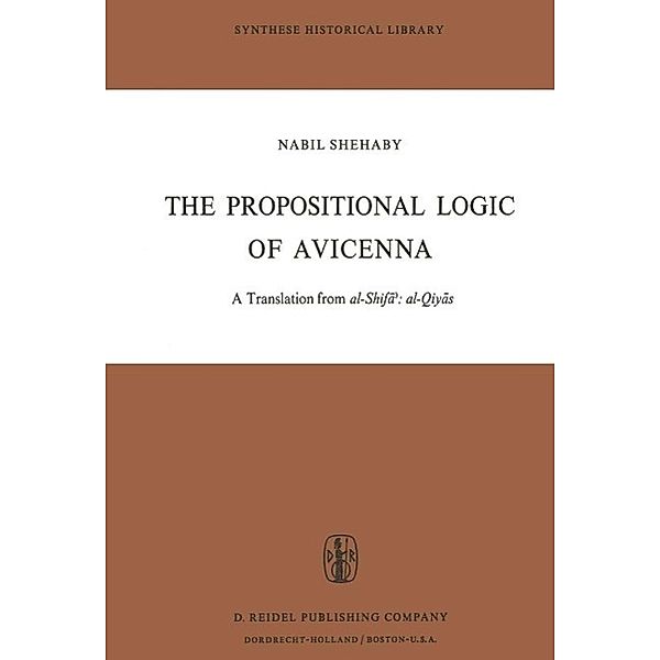 The Propositional Logic of Avicenna / Synthese Historical Library Bd.7, Avicenna