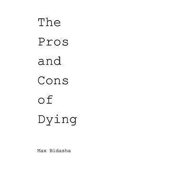 The Pros and Cons of Dying, Max Bidasha