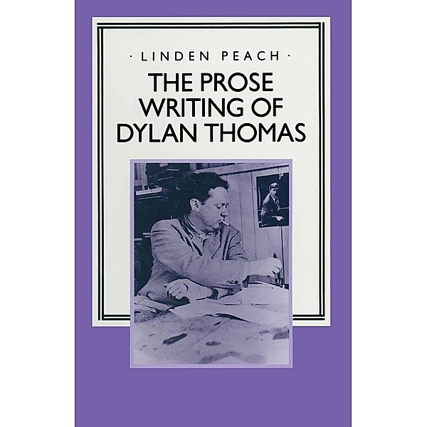 The Prose Writing of Dylan Thomas / Studies in 20th Century Literature, Linden Peach