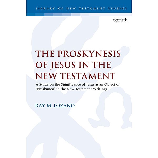 The Proskynesis of Jesus in the New Testament, Ray M. Lozano