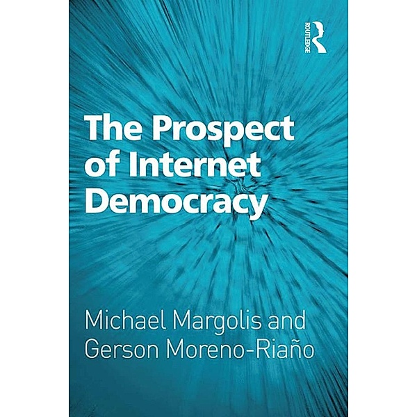 The Prospect of Internet Democracy, Michael Margolis, Gerson Moreno-Riaño