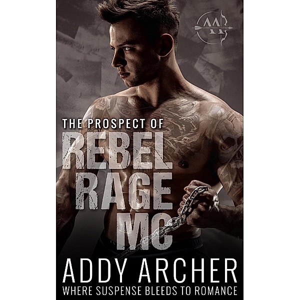 The Prospect (Rebel Rage MC, #3) / Rebel Rage MC, Addy Archer