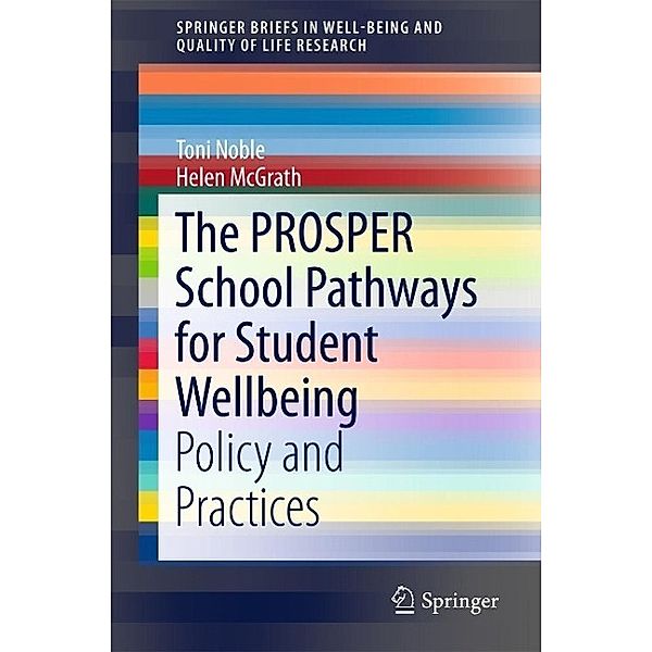 The PROSPER School Pathways for Student Wellbeing / SpringerBriefs in Well-Being and Quality of Life Research, Toni Noble, Helen McGrath