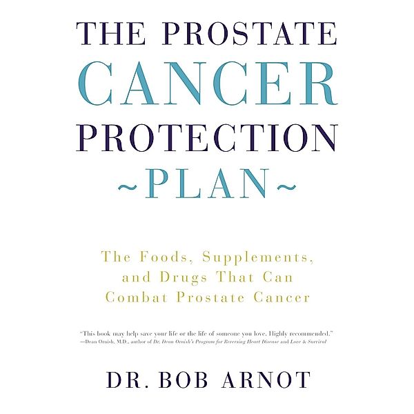 The Prostate Cancer Protection Plan, Bob Arnot