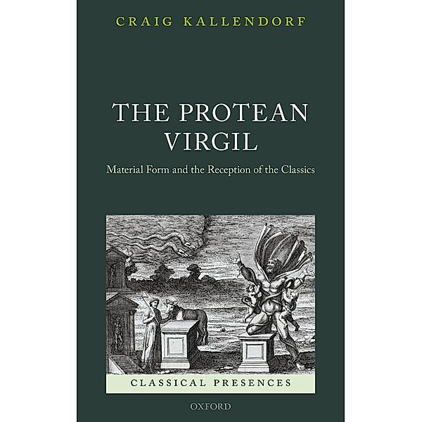 The Protean Virgil / Classical Presences, Craig Kallendorf