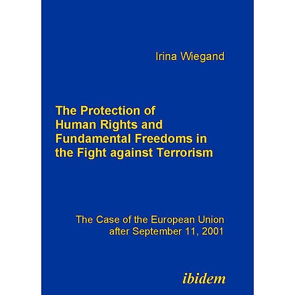 The Protection of Human Rights and Fundamental Freedoms in the Fight against Terrorism, Irina Wiegand