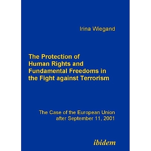 The Protection of Human Rights and Fundamental Freedoms in the Fight against Terrorism, Irina Wiegand