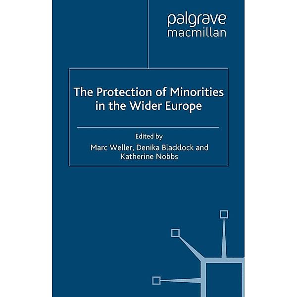 The Protection of Minorities in the Wider Europe / Palgrave Studies in European Union Politics