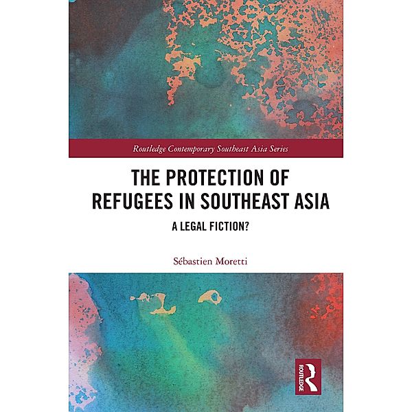 The Protection of Refugees in Southeast Asia, Sébastien Moretti