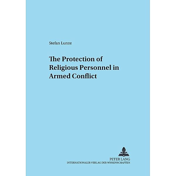 The Protection of Religious Personnel in Armed Conflict, Stefan Lunze