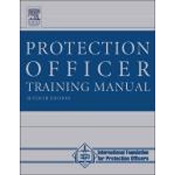The Protection Officer Training Manual, IFPO