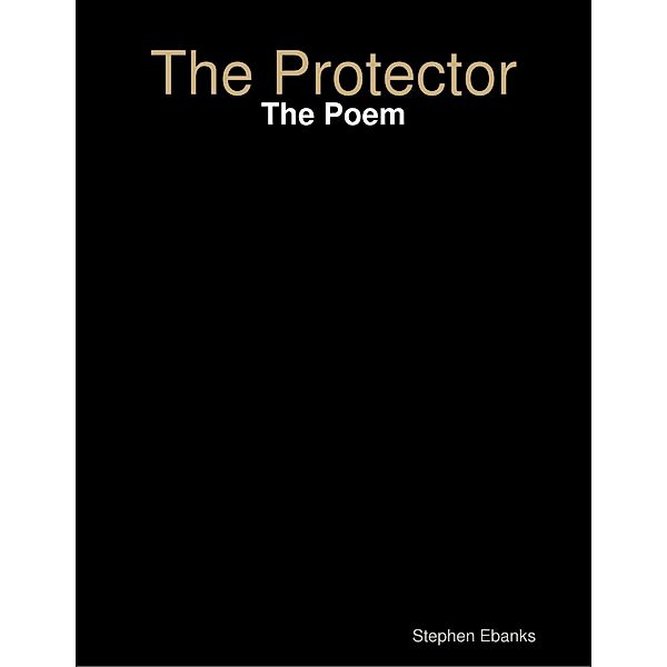 The Protector: The Poem, Stephen Ebanks