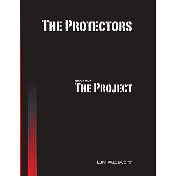 The Protectors - Book One: The Project, L.J.M. Wadsworth