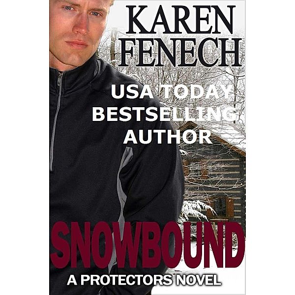 The Protectors Series: SNOWBOUND:The Protectors Series - Book Two, Karen Fenech