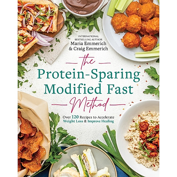 The Protein-Sparing Modified Fast Method, Maria Emmerich, Craig Emmerich