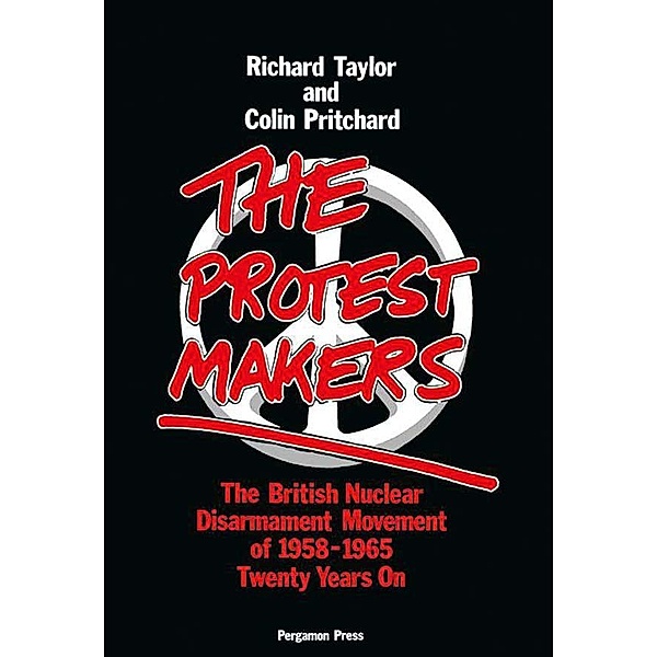 The Protest Makers, Richard J K Taylor, Colin Pritchar