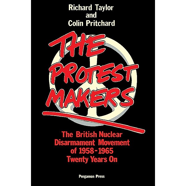 The Protest Makers, Richard J K Taylor, Colin Pritchard