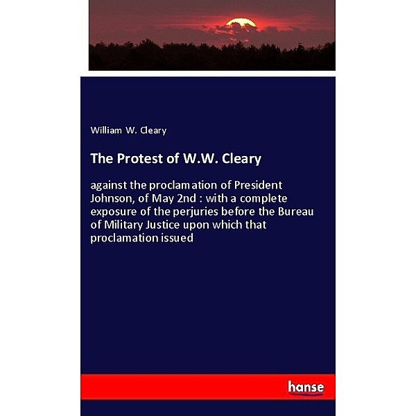 The Protest of W.W. Cleary, William W. Cleary