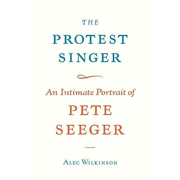 The Protest Singer, Alec Wilkinson