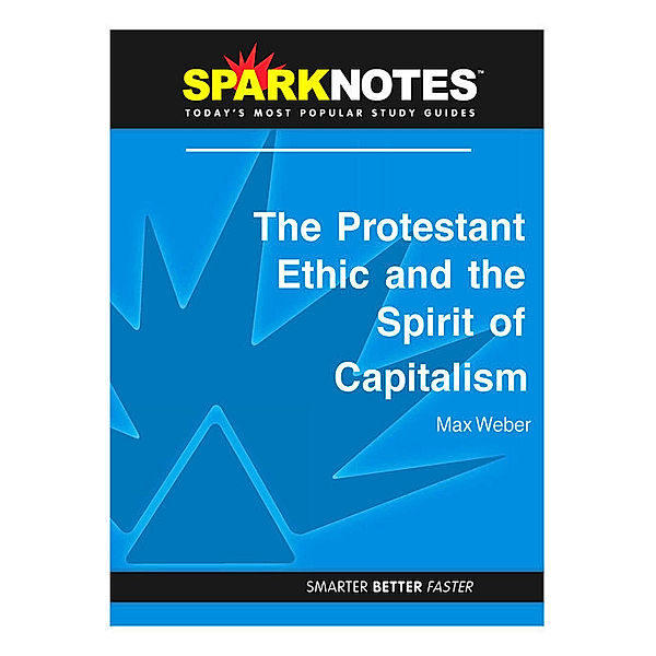 The Protestant Ethic and the Spirit of Capitalism, Sparknotes