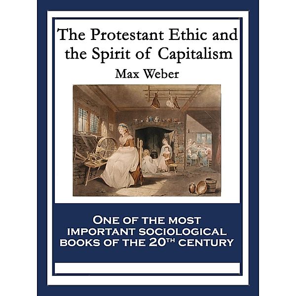 The Protestant Ethic and the Spirit of Capitalism / Wilder Publications, Max Weber