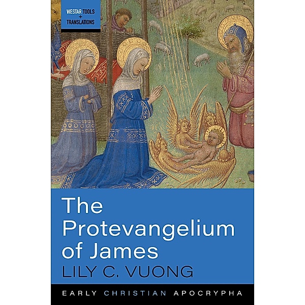 The Protevangelium of James / Westar Tools and Translations, Lily C. Vuong