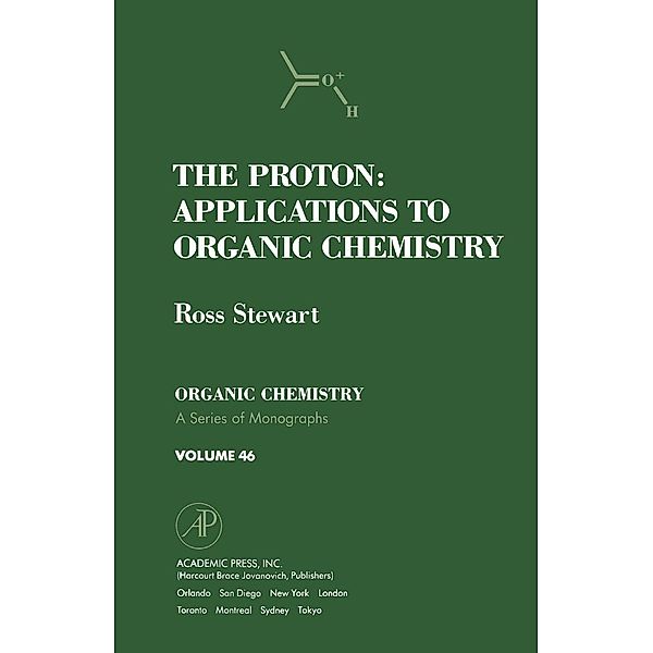The Proton: Applications to Organic Chemistry, Ross Stewart