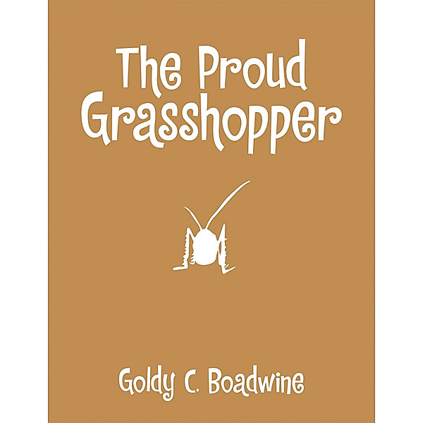 The Proud Grasshopper, Goldy C. Boadwine