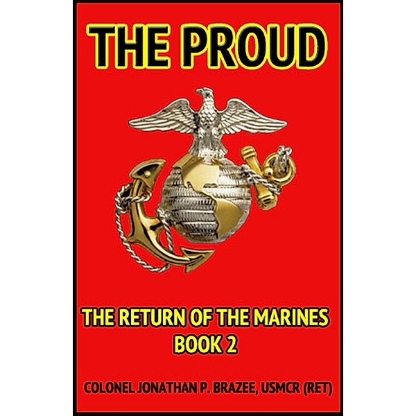 The Proud (The Return of the Marines, #2) / The Return of the Marines, Jonathan P. Brazee