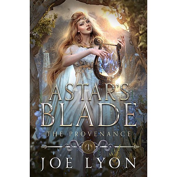 The Provenance: Astar's Blade 1 (Astar's Blade: An Epic Fantasy, #1) / Astar's Blade: An Epic Fantasy, Joe Lyon