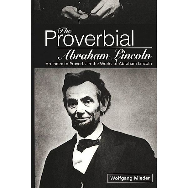 The Proverbial Abraham Lincoln, Wolfgang Mieder