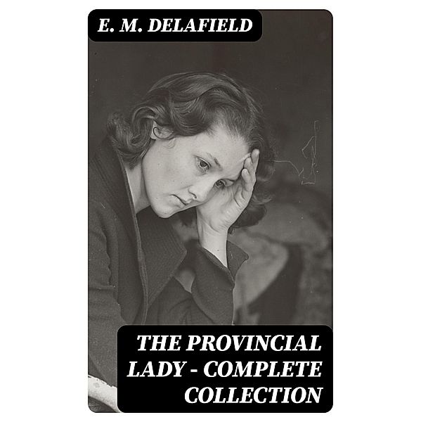 The Provincial Lady - Complete Collection, E. M. Delafield