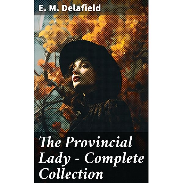 The Provincial Lady - Complete Collection, E. M. Delafield