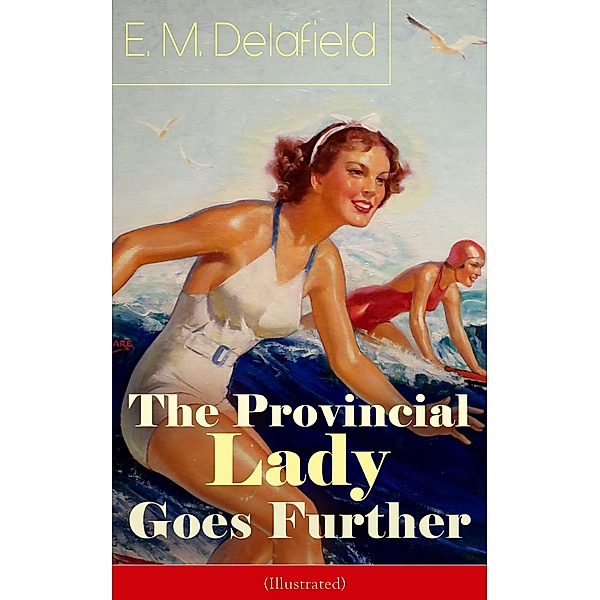 The Provincial Lady Goes Further (Illustrated), E. M. Delafield
