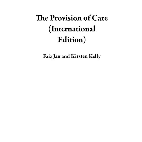 The Provision of Care (International Edition), Faiz Jan, Kirsten Kelly