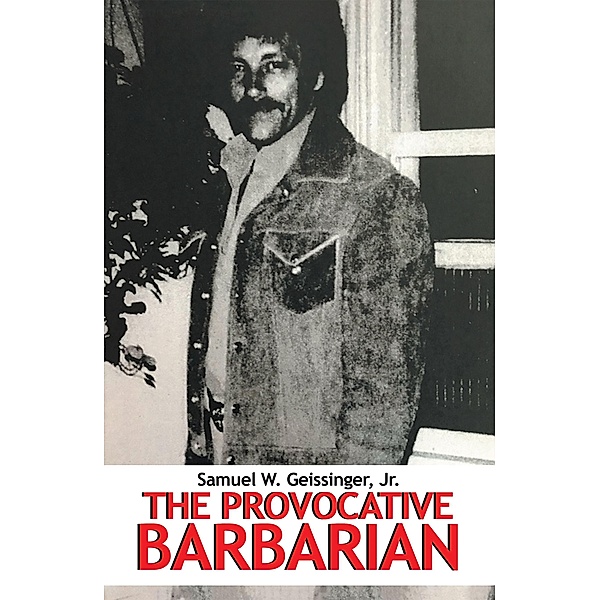 The Provocative Barbarian, Samuel W. Geissinger Jr.