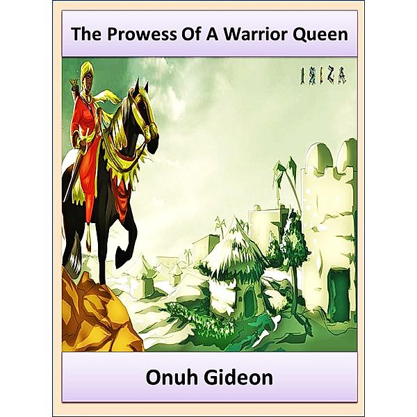 The Prowess Of A Warrior Queen, Gideon Onuh