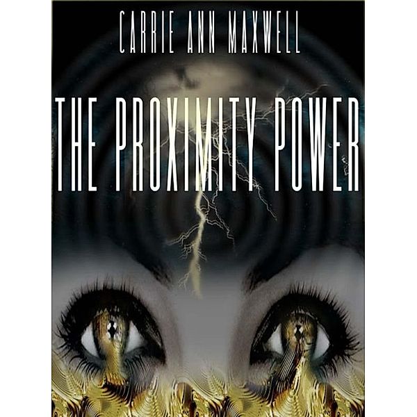 The Proximity Power, Carrie Ann Maxwell
