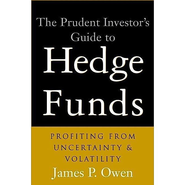 The Prudent Investor's Guide to Hedge Funds, James P. Owen