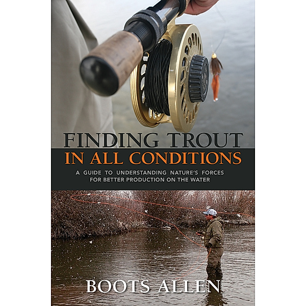 The Pruett Series: Finding Trout in All Conditions, Boots Allen
