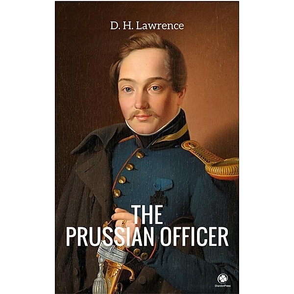 The Prussian Officer (ShandonPress), D. H. Lawrence, Shandonpress