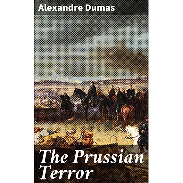 The Prussian Terror, Alexandre Dumas