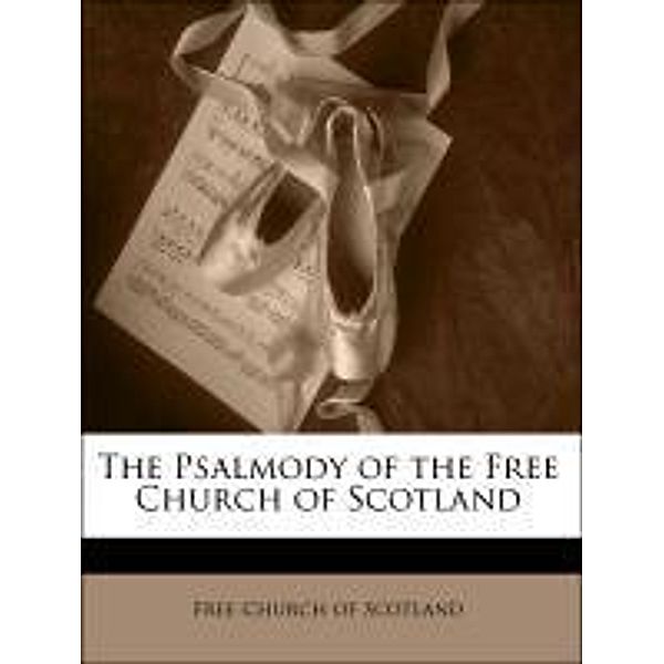 The Psalmody of the Free Church of Scotland, George Hogarth