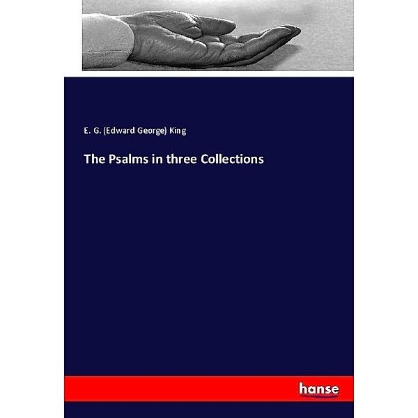 The Psalms in three Collections, Edward George King