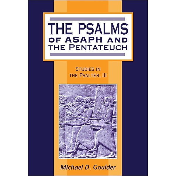 The Psalms of Asaph and the Pentateuch, Michael D. Goulder
