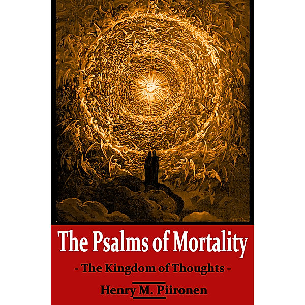 The Psalms of Mortality: The Kingdom of Thoughts, Henry M. Piironen