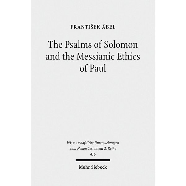 The Psalms of Solomon and the Messianic Ethics of Paul, Frantisek Abel