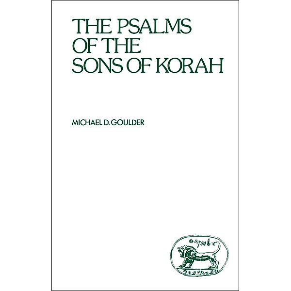 The Psalms of the Sons of Korah, Michael D. Goulder