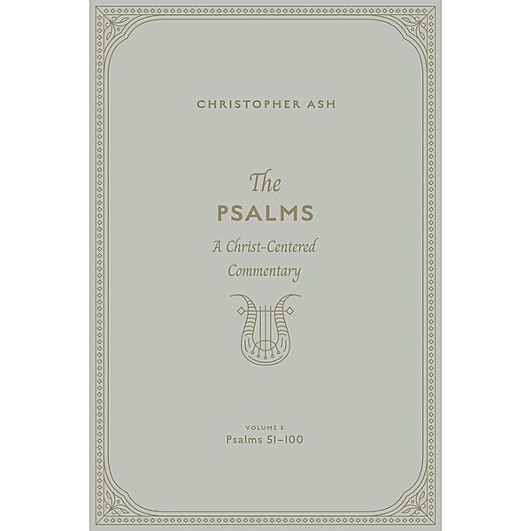 The Psalms (Volume 3, Psalms 51-100), Christopher Ash
