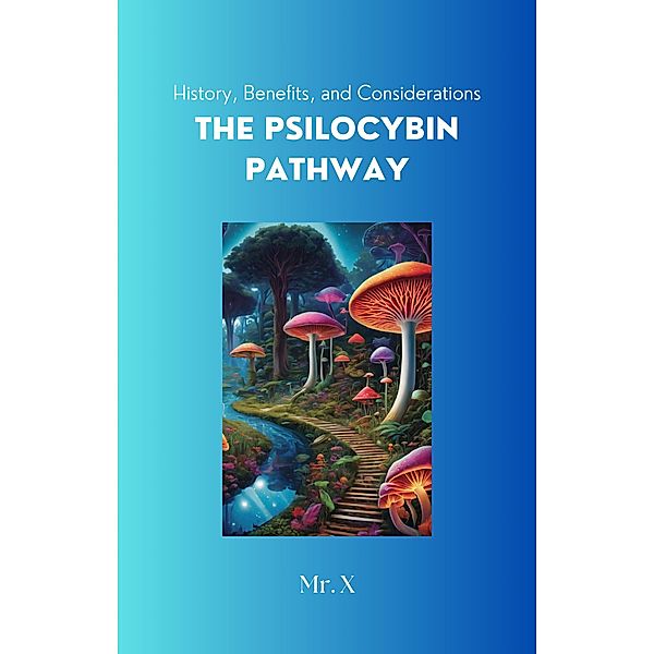 The Psilocybin Pathway, X